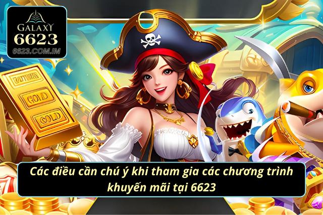 Khuyến Mãi 6623 - Cơ Hội Nhận Thưởng Khủng Trong Năm 2025 Những điều bet thủ cần lưu ý khi tham gia tại 6623