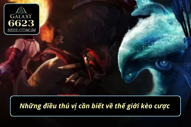 Cá Cược Dota 2 - Khai Thác Cơ Hội Vàng Chiến Thắng! Thế giới kèo cược với những thú vị cần biết