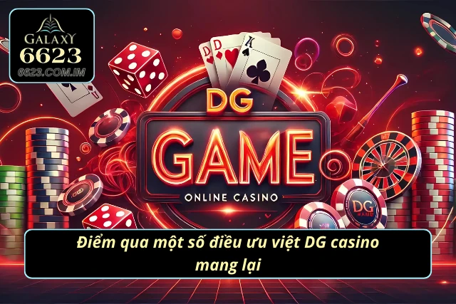 Những ưu điểm của DG casino