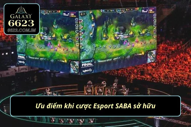Esport SABA - Thế Giới Cá Cược Thể Thao Ảo Cực Hấp Dẫn Điểm nổi bật tạo nên thành tựu của sảnh thể thao điện tử
