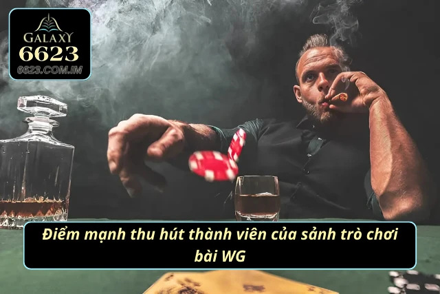 Game Bài WG - Thử Thách Bản Lĩnh, Chinh Phục Phần Quà Khủng Ưu thế vượt trội của sảnh cược đỉnh cao